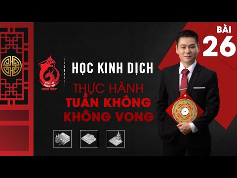 Video Dạy Kinh Dịch - Bài 26 Thực Hành Tuần Không - Không... - youtube