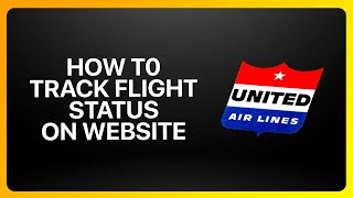 How To Track Flight Status On United Airlines Website 2025 Tutorial