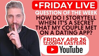 Friday Live: If It's a Secret That My Couple Met On a Dating App, How Do I Tell Their Love Story? screenshot 1
