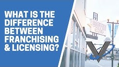 What is the difference between franchising and licensing?