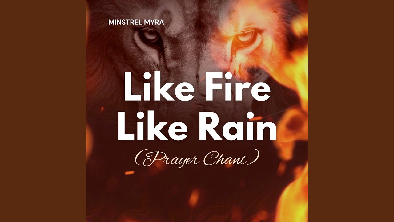 Like Fire Like Rain - Prayer Chant