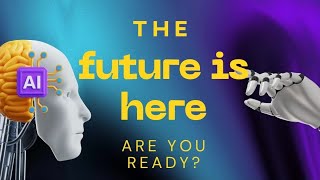 The Future is Here. Are you ready?