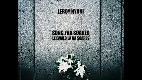 Leroy Nyoni - Song For Soares/Lekwalo La Ga Soares