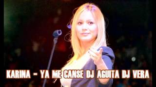 KARINA - YA ME CANSE (DJ VERA & DJ AGÜITA)