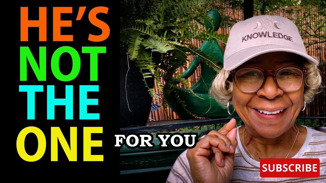 HE'S NOT THE ONE FOR YOU  : Relationship advice , goals & tips