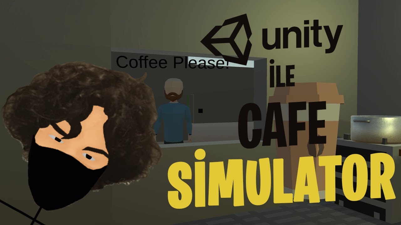 Unity Gaming Caffe UNITY İLE CAFE SİMULATOR YAPMA | AYRINTILI ANLATIM - YouTube