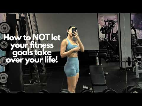 How to NOT let your fitness goals take over your life!