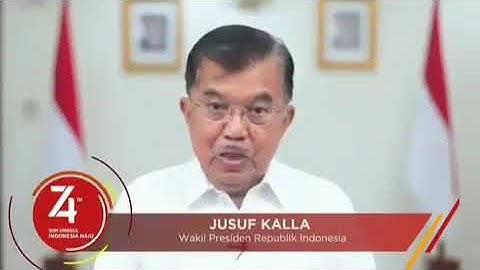 UCAPAN HUT REPUBLIK INDONESIA KE 74 , OLEH WAKIL PRESIDEN RI, BAPAK JUSUF KALLA.