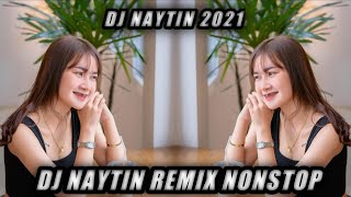 DJ NAYTIN REMIX NONSTOP DUGEM FULL BASSS TERBARU 2021