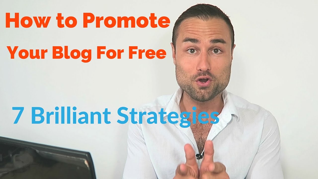7 Brilliant Strategies To Promote Your Blog For Free - YouTube
