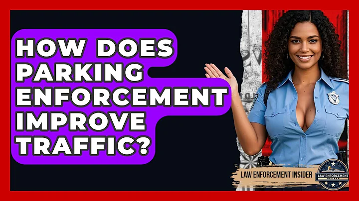 How Does Parking Enforcement Improve Traffic? - Law Enforcement Insider