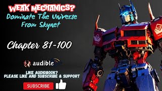 Weak Mechanics? Dominate The Universe From Skynet Chapter 81-100