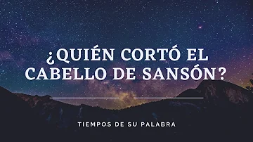 ¿Por qué se corta el pelo Dalila en Sansón y Dalila?