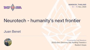 Neurotech - humanity’s next frontier by Juan Benet | Devcon SEA