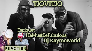 Dj Kaymoworld Tjovitjo hemustbefabulous espiquet   Reaction  Za Hip Hop 