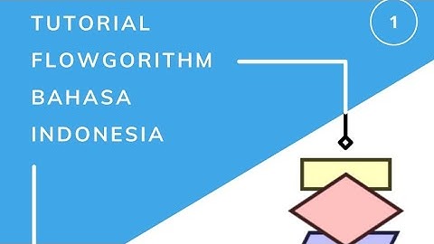 Tutorial Mudah Membuat Flowchart dengan Flowgorithm!!