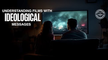 UNDERSTANDING FILMS WITH IDEOLOGICAL MESSAGES AND WHAT THEY MEAN
