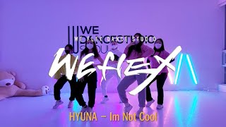 Hyuna - Im Not Cool / WE-FLEX DANCESTUDIO / 홍대댄스학원 / 오디션 / 실용무용 / 창작안무