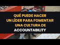 ACCOUNTABILITY: QUÉ PUEDE HACER UN LÍDER PARA FOMENTARLA - Compromiso, Proactividad, Responsabilidad