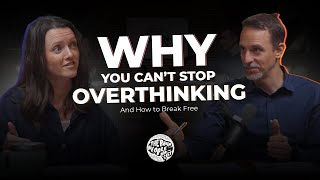 Why You Can’t Stop Overthinking (And How to Break Free)