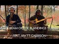 The Dream Of The Blandings Turtle Feat. Matt Garrison