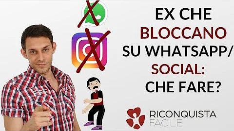 Perché una ex ti blocca?