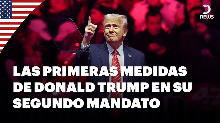 🇺🇸 Las primeras medidas de Donald Trump en su segundo mandato - DNews