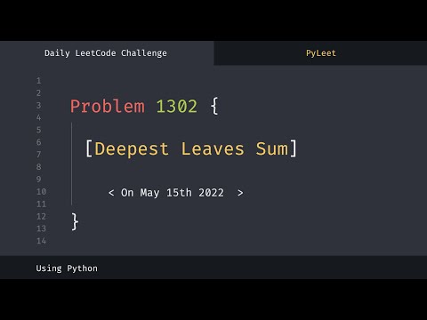 LeetCode Daily Challenge #1302 Deepest Leaves Sum (May 15th 2022)