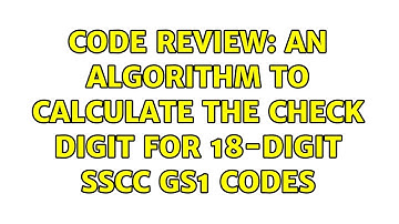Code Review: An algorithm to calculate the check digit for 18-digit SSCC GS1 codes (2 Solutions!!)