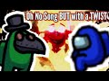 Among Us The Oh No Song but with a Twist!!!