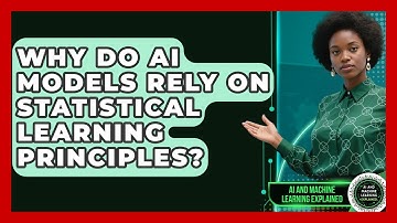 Why Do AI Models Rely on Statistical Learning Principles? - AI and Machine Learning Explained