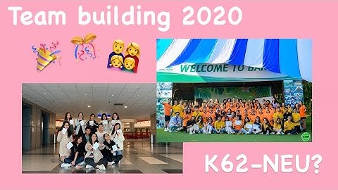 TEAM BUILDING 2020 - Làm Tân Sinh Viên NEU | Helloyangday