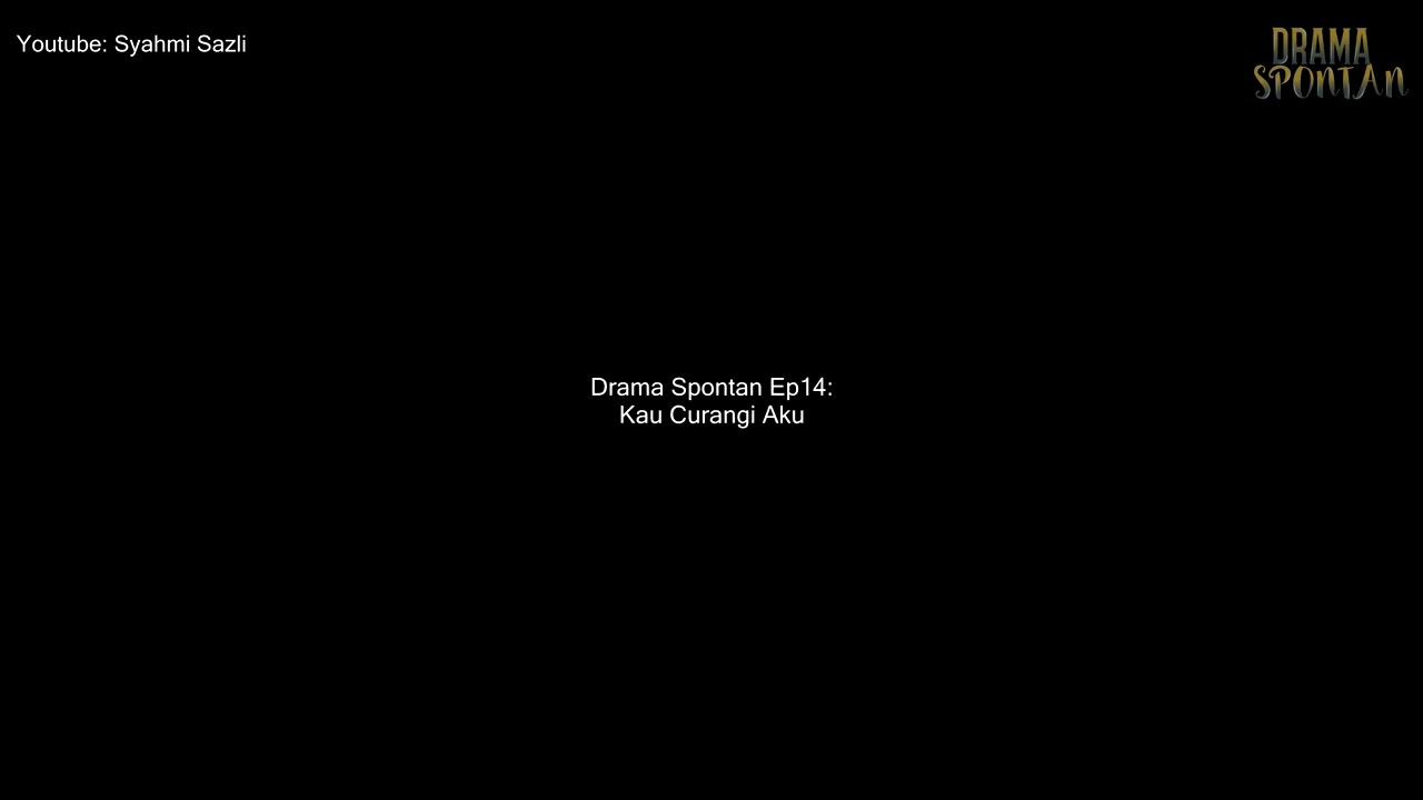 Drama Spontan 14 Kau Curangi Aku Youtube