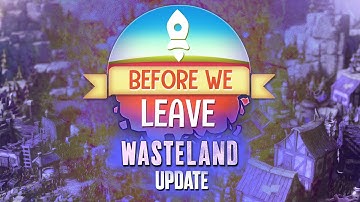 Before We Leave: Wasteland Update Trailer