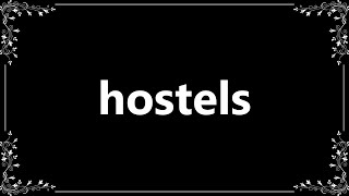 Hostels - Definition and How To Pronounce