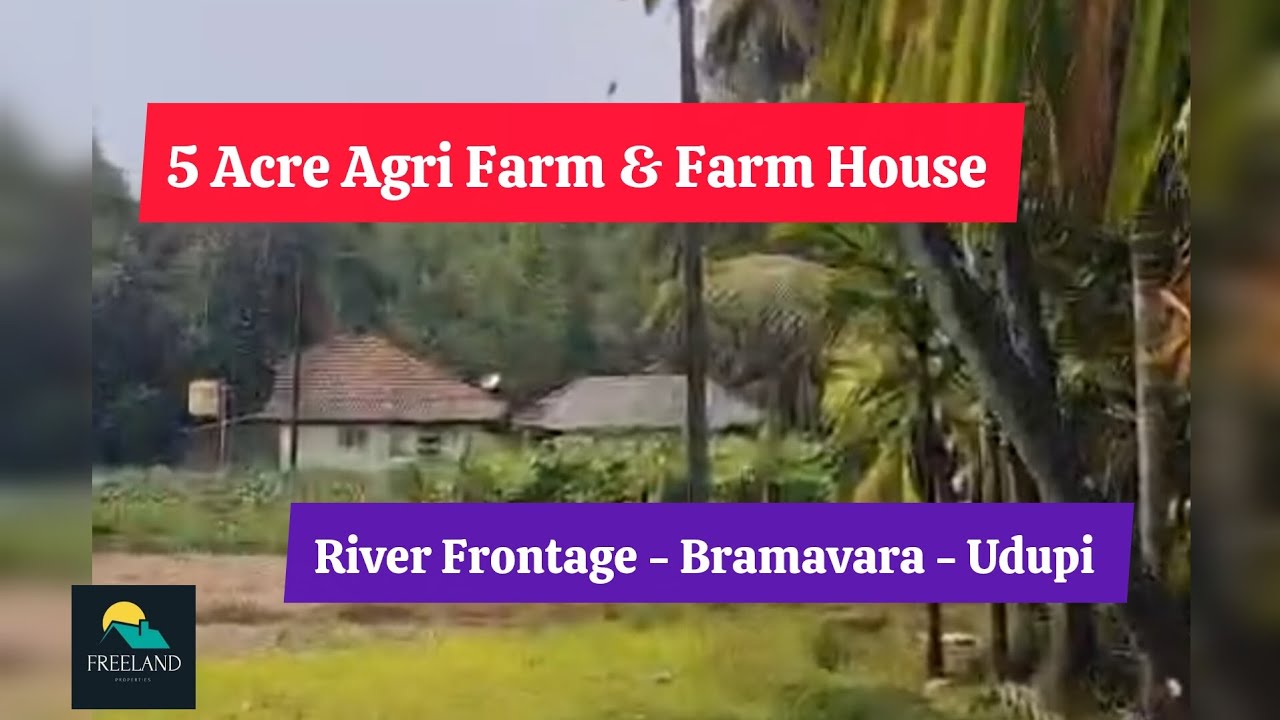 5 Acre Agri Farm with Farm House On River Frontage For Sale  | Brahmavara | Udupi | Karnataka 