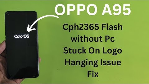 Oppo A95 Stuck On Logo Flash Without PC Oppo Cph2365 Hang On Logo Solution