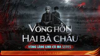 THE GHOSTS OF THE GRANDMOTHER AND GRANDDAUGHTER - Mekong Delta Horror Series 