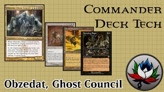 Obzedat, Ghost Council - Orzhov EDH/Commander Deck Tech!