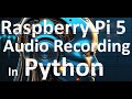 Raspberry Pi 5  Audio Recording in Python