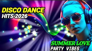 Disco Dance Hits 2026🌴 Summer Love Party Vibes🌴 Romantic DJ mix 