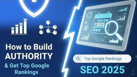 How to Build Authority & Get Top Google Rankings - SEO 2025