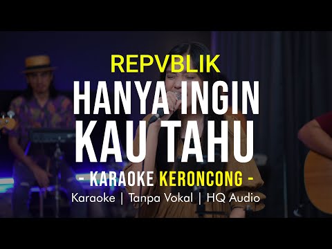 REPVBLIK - HANYA INGIN KAU TAHU Karaoke Remember Entertainment