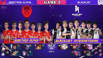 BLACKLIST INTERNATIONAL (PH) vs BIGETRON ALPHA (INA) GAME 2 PLAYOFFS NMA SEASON 3