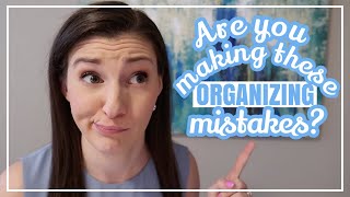 5 ORGANIZING MISTAKES YOU MIGHT BE MAKING // How NOT to Organize + Top Organizing Mistakes
