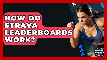 How Do Strava Leaderboards Work? - Running Beyond Limits