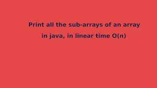 Celebrity JAVA ALGORITHMS ARRAY : Print all the sub-arrays of an array in linear time. Wealth
