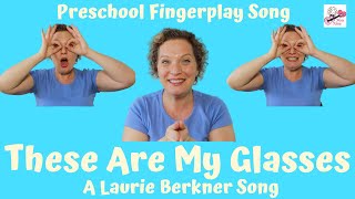 Preschool Fingerplay Song | These Are My Glasses | Laurie Berkner Children's Song