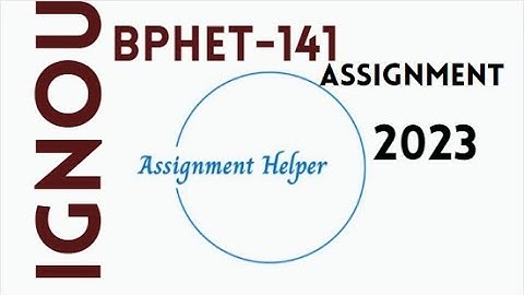 IGNOU Solved Assignment BPHET-141 2023