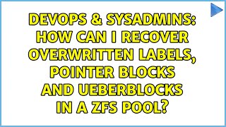 How can I recover overwritten labels, pointer blocks and ueberblocks in a ZFS pool?